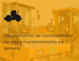 Mejoramiento de transitabilidad de vías y mantenimiento en general.